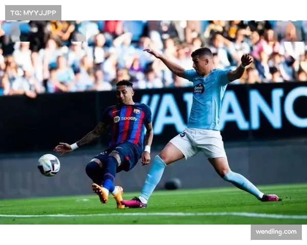 塞尔塔主场对阵巴萨以守代攻 防守反击策略应对强敌 塞尔塔主场对阵巴萨以守代攻 防守反击策略应对强敌